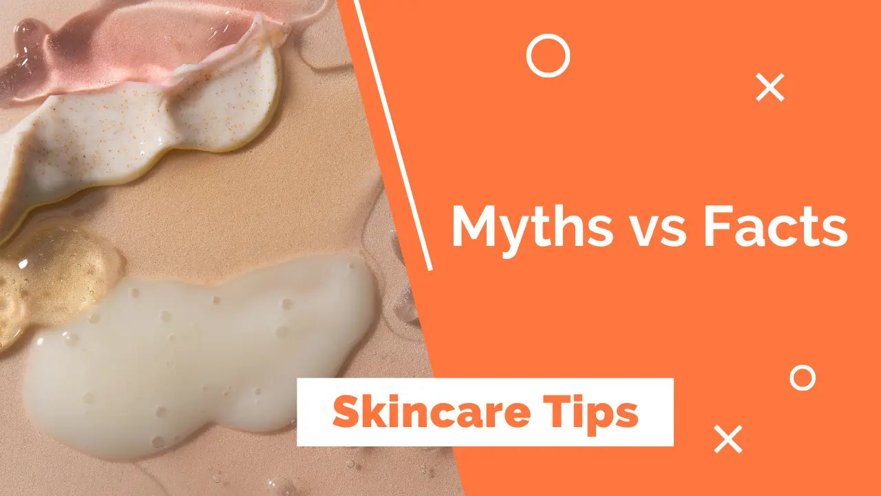 Myths vs. Facts: Common Misconceptions About Skincare